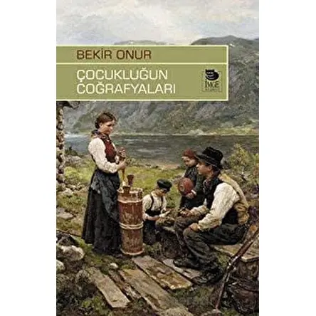 Çocukluğun Coğrafyaları - Bekir Onur - İmge Kitabevi Yayınları