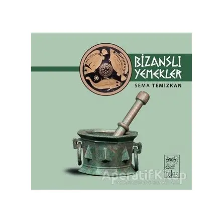 Bizanslı Yemekler - Sema Temizkan - Telos Yayıncılık