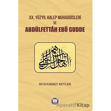 20.Yüzyıl Halep Muhaddisleri ve Abdülfettah Ebü Gudde