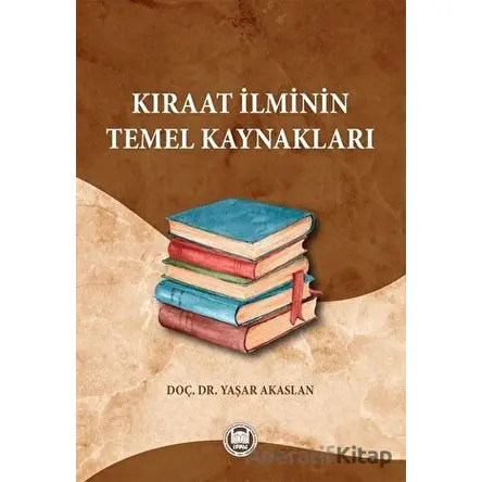 Kıraat İlminin Temel Kaynakları - Yaşar Akaslan - Marmara Üniversitesi İlahiyat Fakültesi Vakfı