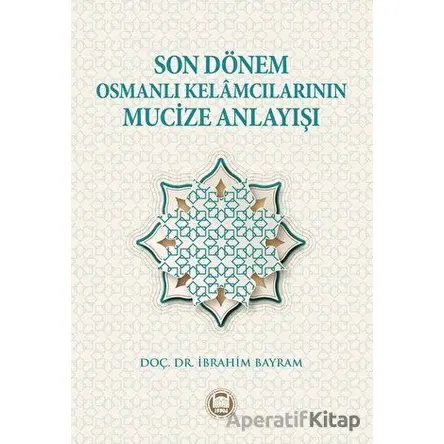 Son Dönem Osmanlı Kelamcılarının Mucize Anlayışı