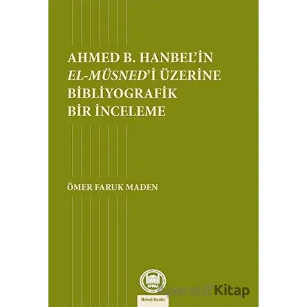 Ahmed B. Hanbelin El-Müsnedi Üzerine Bibliyografik Bir İnceleme