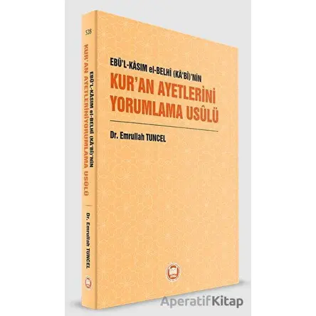 Ebü’l-Kasım el-Belhi (Ka‘bi)’nin Kur’an Ayetlerini Yorumlama Usulü