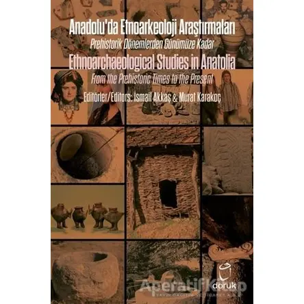 Anadolu’da Etnoarkeoloji Araştırmaları - Ethnoarchaeological Studies in Anatolia