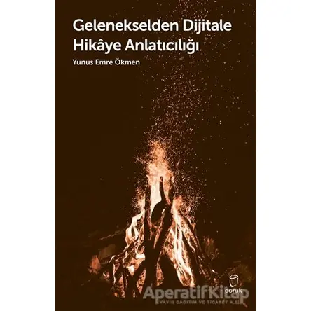 Gelenekselden Dijitale Hikaye Anlatıcılığı - Yunus Emre Ökmen - Doruk Yayınları