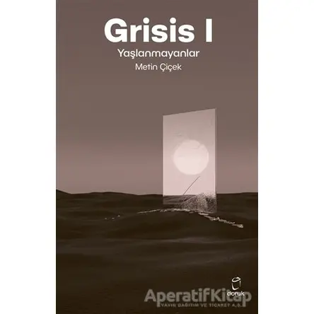 Grisis 1 - Yaşlanmayanlar - Metin Çiçek - Doruk Yayınları
