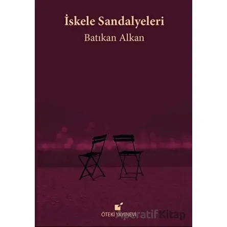 İskele Sandalyeleri - Batıkan Alkan - Öteki Yayınevi