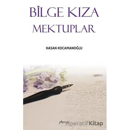 Bilge Kıza Mektuplar - Hasan Kocamanoğlu - Armoni Yayıncılık