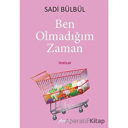 Ben Olmadığım Zaman - Sadi Bülbül - Armoni Yayıncılık