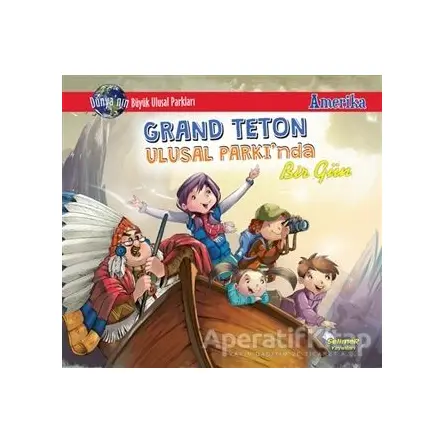 Grand Teton Ulusal Parkında Bir Gün - Amerika - Manpreet Kaur Aden - Selimer Yayınları