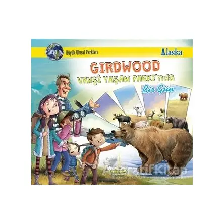 Girdwood Vahşi Yaşam Parkında Bir Gün - Alaska - Manpreet Kaur Aden - Selimer Yayınları