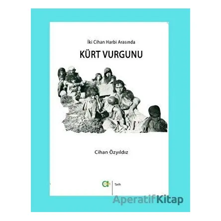İki Cihan Harbi Arasında Kürt Vurgunu - Cihan Özyıldız - Aram Yayınları