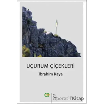 Uçurum Çiçekleri - İbrahim Kaya - Aram Yayınları