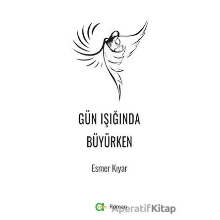 Gün Işığında Büyürken - Esmer Kıyar - Aram Yayınları