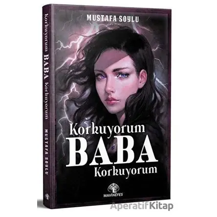 Korkuyorum Baba Korkuyorum - Mustafa Soylu - Mavi Nefes Yayınları