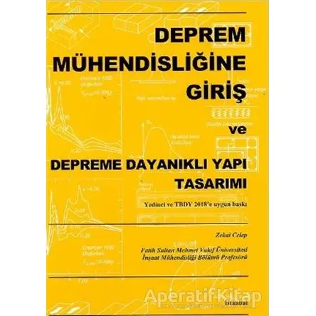 Deprem Mühendisliğine Giriş ve Depreme Dayanıklı Yapı Tasarımı - Zekai Celep - Beta Yayınevi