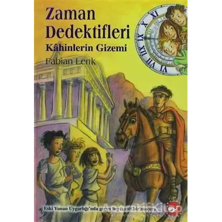 Zaman Dedektifleri 8. Kitap - Kahinlerin Gizemi - Fabian Lenk - Beyaz Balina Yayınları