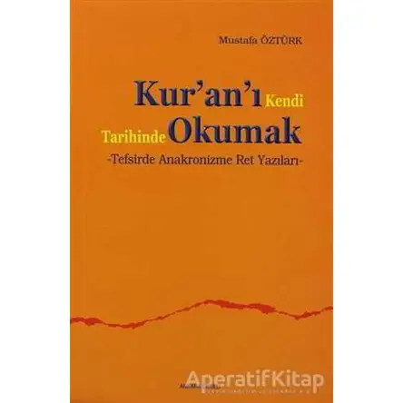 Kur’an’ı Kendi Tarihinde Okumak - Mustafa Öztürk - Ankara Okulu Yayınları