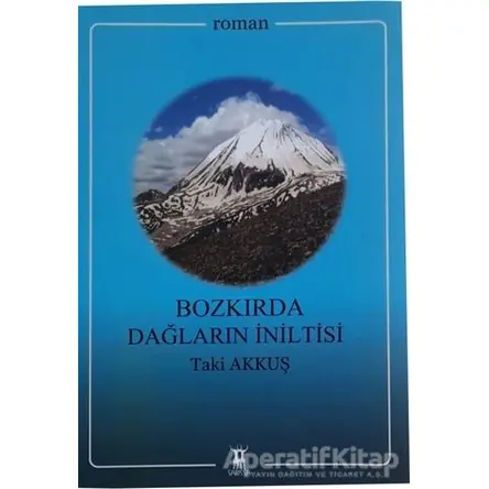 Bozkırda Dağların İniltisi - Taki Akkuş - Sarissa Yayınları