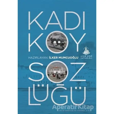 Kadıköy Sözlüğü - İlker Mumcuoğlu - Yitik Ülke Yayınları