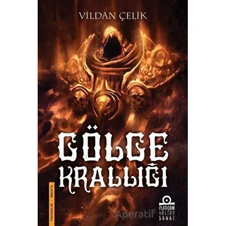 Gölge Krallığı - Vildan Çelik - Platform Kültür Sanat Yayınları