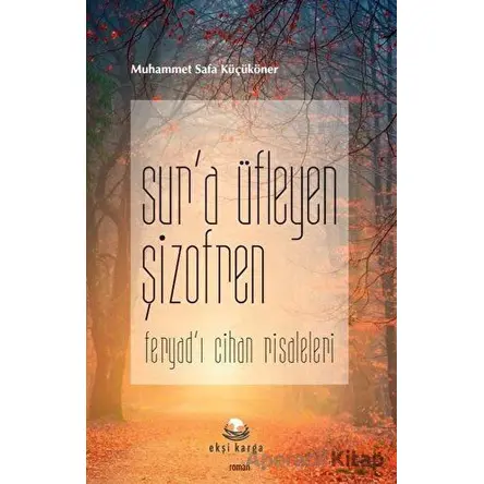 Sur’a Üfleyen Şizofren - Muhammet Safa Küçüköner - Ekşi Karga Yayınları