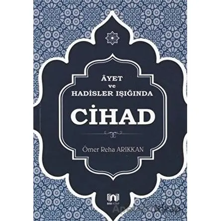 Ayet ve Hadisler Işığında Cihad - Ömer Reha Arıkkan - Bera Kitap