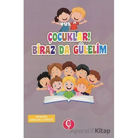 Çocuklar! Biraz da Gülelim - Ismahan Çeribaşı - Çeri Yayınları