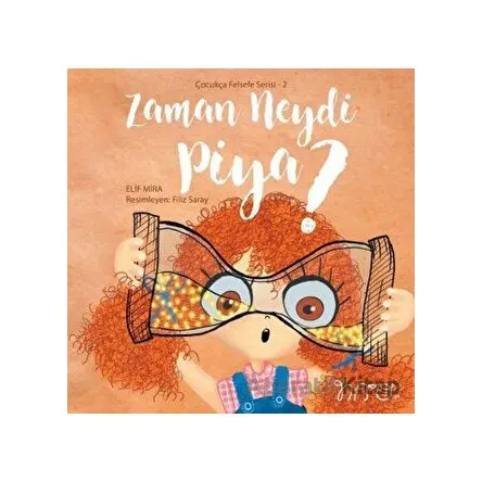 Zaman Neydi Piya? - Çocukça Felsefe Serisi 2 - Elif Mira - Nito Kitap