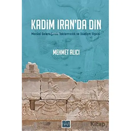 Kadim İran’da Din - Mehmet Alıcı - MilelNihal