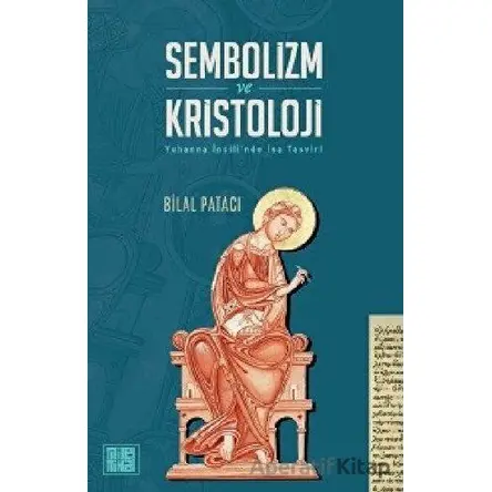 Sembolizm ve Kristoloji - Yuhanna İncili’nde İsa Tasviri - Bilal Patacı - MilelNihal