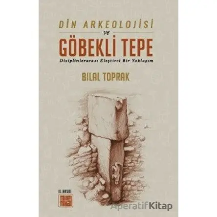 Din Arkeolojisi ve Göbekli Tepe - Bilal Toprak - MilelNihal