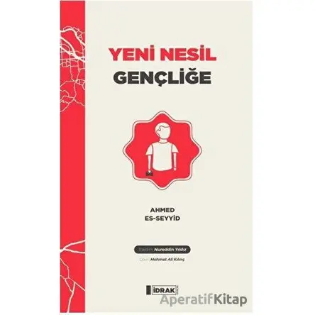 Yeni Nesil Gençliğe - Ahmed Es-Seyyid - İdrak Yayınları