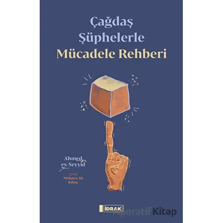 Çağdaş Şüphelerle Mücadele Rehberi - Ahmed Es-Seyyid - İdrak Yayınları