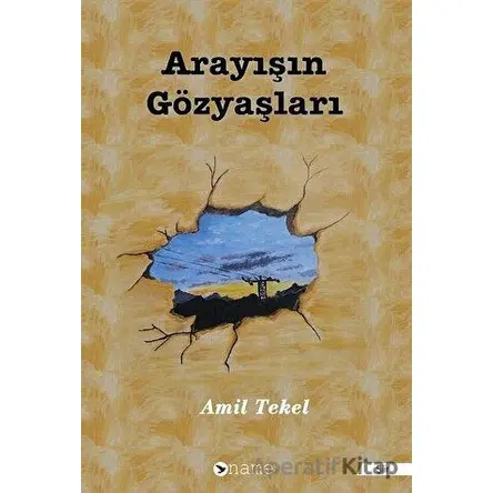 Arayışın Gözyaşları - Amil Tekel - Name Yayınları