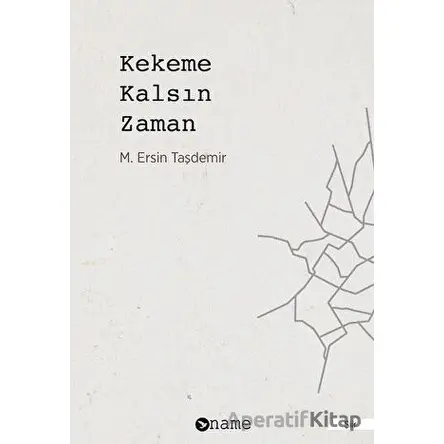 Kekeme Kalsın Zaman - M. Ersin Taşdemir - Name Yayınları