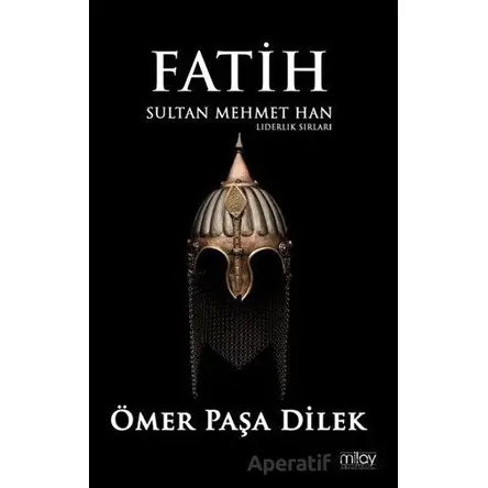 Fatih Sultan Mehmet Han - Ömer Paşa Dilek - Milay Yayınları