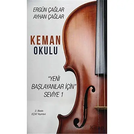 Keman Okulu: Yeni Başlayanlar İçin Seviye 1 - Ayhan Çağlar - EÇM Yayınları