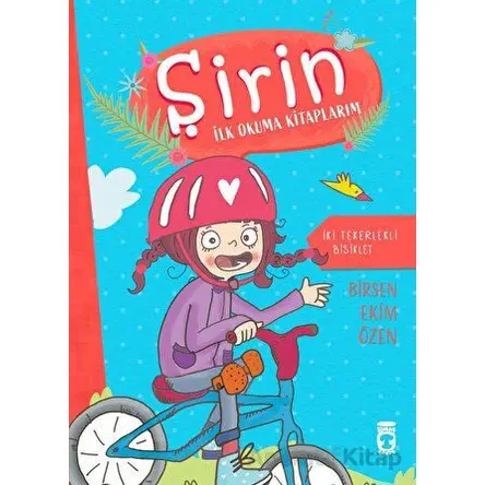 İki Tekerlekli Bisiklet - Şirin İlk Okuma Kitaplarım 10 - Birsen Ekim Özen - Timaş Çocuk