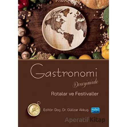 Gastronomi Deneyiminde Rotalar ve Festivaller - Kolektif - Nobel Akademik Yayıncılık