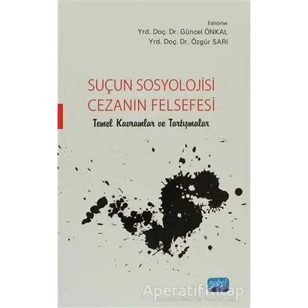 Suçun Sosyolojisi - Cezanın Felsefesi - Nurgün Oktik - Nobel Akademik Yayıncılık