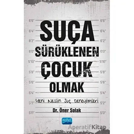 Suça Sürüklenen Çocuk Olmak - Öner Solak - Nobel Akademik Yayıncılık
