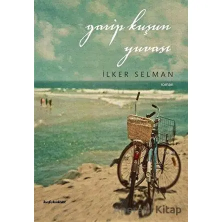 Garip Kuşun Yuvası - İlker Selman - Kafe Kültür Yayıncılık