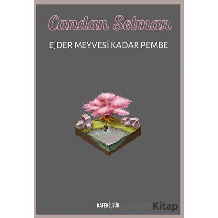 Ejder Meyvesi Kadar Pembe - Candan Selman - Kafe Kültür Yayıncılık