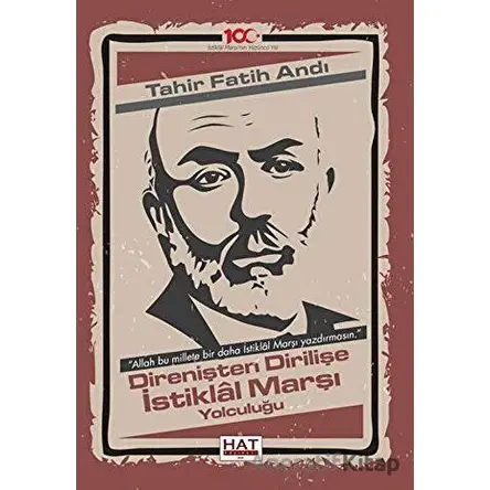 Direnişten Dirilişe İstiklal Marşı Yolculuğu - Tahir Fatih Andı - Hat Yayınevi