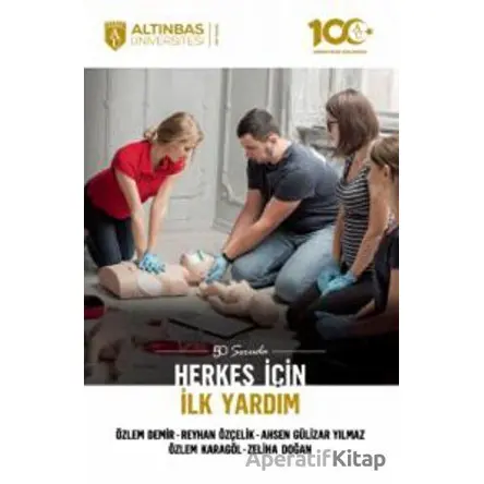 50 Soruda Herkes İçin İlk Yardım - Reyhan Özçelik - Altınbaş Üniversitesi Yayınları