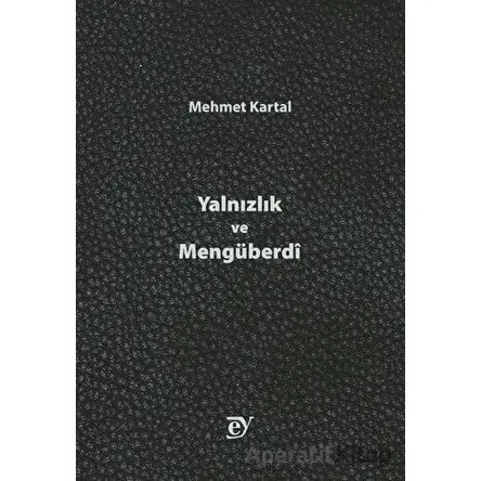 Yalnızlık ve Mengüberdi - Mehmet Kartal - Ey Yayınları