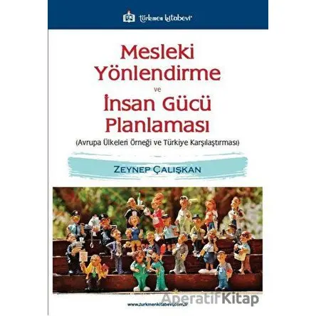 Mesleki Yönlendirme ve İnsan Gücü Planlaması - Zeynep Çalışkan - Türkmen Kitabevi