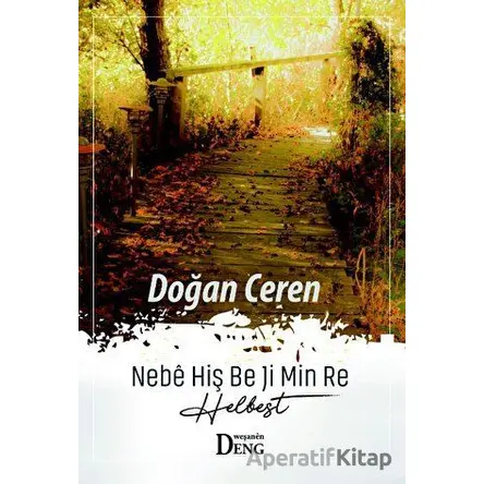Nebe Hiş Be Ji Min Re - Doğan Ceren - Deng Yayınları
