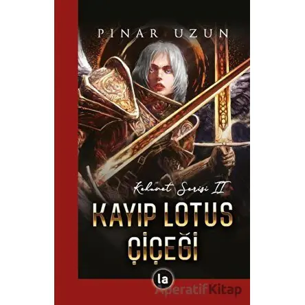 Kayıp Lotus Çiçeği - Kehanet Serisi 2 - Pınar Uzun - La Kitap